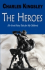 The Heroes (or Greek Fairy Tales for My Children) - Book