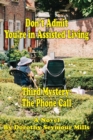 Don't Admit You're in Assisted Living : Mystery # 3 The Phone Call - Book
