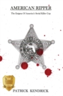 American Ripper : The Enigma Of America's Serial Killer Cop - Book