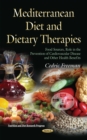Mediterranean Diet and Dietary Therapies : Food Sources, Role in the Prevention of Cardiovascular Disease and Other Health Benefits - eBook