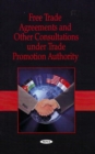 Free Trade Agreements & Other Consultations Under Trade Promotion Authority - Book