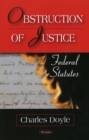 Obstruction of Justice : Federal Statutes - Book