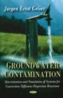Groundwater Contamination : Discretization & Simulation of Systems for Convection-Diffusion-Dispersion Reactions - Book