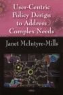 User-Centric Policy Design to Address Complex Needs - Book