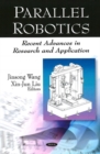 Parallel Robotics : Recent Advances in Research & Application - Book