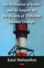 Air Pollution in India & its Impact on the Health of Different Income Groups - Book