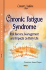 Chronic Fatigue Syndrome : Risk Factors, Management and Impacts on Daily Life - eBook