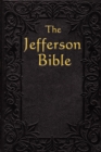 The Jefferson Bible : The Life and Morals of - Book