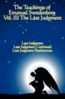 The Teachings of Emanuel Swedenborg : Vol III Last Judgment - Book