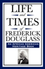 Life and Times of Frederick Douglass (an African American Heritage Book) - Book
