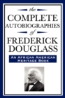 The Complete Autobiographies of Frederick Douglas (an African American Heritage Book) - Book