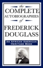 The Complete Autobiographies of Frederick Douglas (an African American Heritage Book) - Book