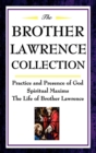 The Brother Lawrence Collection : Practice and Presence of God, Spiritual Maxims, the Life of Brother Lawrence - Book