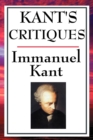Kant's Critiques : The Critique of Pure Reason, the Critique of Practical Reason, the Critique of Judgement - Book
