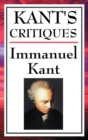 Kant's Critiques : The Critique of Pure Reason, the Critique of Practical Reason, the Critique of Judgement - Book