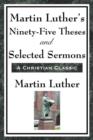 Martin Luther's Ninety-Five Theses and Selected Sermons - Book
