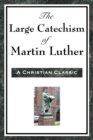 The Large Catechism of Martin Luther - Book