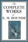 The Complete Works of E. M. Bounds - Book