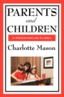 Parents and Children : Volume II of Charlotte Mason's Homeschooling Series - Book