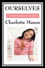 Ourselves : Volume IV of Charlotte Mason's Original Homeschooling Series - Book