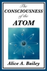 The Consciousness of the Atom - Book