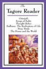The Tagore Reader : Gitanjali, Songs of Kabir, Thought Relics, Sadhana: The Realization of Life, Stray Birds, The Home and the World - Book