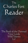 The Charles Fort Reader : The Book of the Damned, New Lands, Wild Talents, Lo! - Book