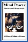 Mind Power : The Secret of Mental Magic - Book