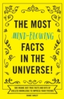 The Most Mind-Blowing Facts in the Universe! : 500 Insane-But-True Facts and Bits of Useless Knowledge to Impress Your Friends - Book