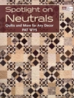 Spotlight on Neutrals : Quilts and More for Any Decor - Book