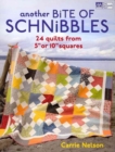Another Bite of Schnibbles : 24 Quilts from 5" or 10" Squares - Book