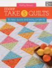 More Take 5 Quilts : 16 New Quick and Easy Projects - Book
