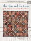 The Blue and the Gray : Quilt Patterns Using Civil War Fabrics - Book