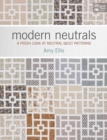 Modern Neutrals : A Fresh Look at Neutral Quilt Patterns - Book