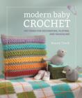 Modern Baby Crochet : Patterns for decorating, playing, and snuggling - Book