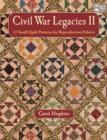 Civil War Legacies II : 17 Small Quilt Patterns for Reproduction Fabrics - Book