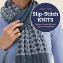 Slip-Stitch Knits : Simple Colorwork Cowls, Scarves, and Shawls - Book