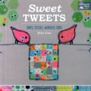 Sweet Tweets : Simple Stitches, Whimsical Birds - Book