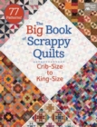 The Big Book of Scrappy Quilts : Crib-Size to King-Size - Book