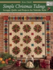 Simple Christmas Tidings : Scrappy Quilts and Projects for Yuletide Style - Book