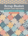 Scrap-Basket Strips and Squares : Quilting with 2 1/2", 5", and 10" Treasures - Book