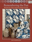 Remembering the Past : Reproduction Quilts Inspired by Antique Favorites - Book