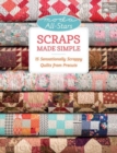 Scraps Made Simple : 15 Sensationally Scrappy Quilts from Precuts - Book