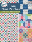 Block-Buster Quilts - I Love Nine Patches : 16 Quilts from an All-Time Favorite Block - Book