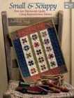Small and Scrappy : Pint-Size Patchwork Quilts Using Reproduction Fabrics - Book