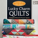 Lucky Charm Quilts : 17 Delightful Patterns for Precut 5" Squares - Book