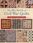 The Big Book of Civil War Quilts : 58 Patterns for Reproduction-Fabric Lovers - Book