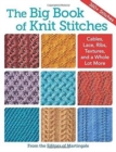 The Big Book of Knit Stitches : Cables, Lace, Ribs, Textures, and a Whole Lot More - Book