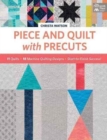 Piece and Quilt with Precuts : 11 Quilts, 18 Machine-Quilting Designs, Start-To-Finish Success! - Book