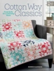 Cotton Way Classics : Fresh Quilts for a Charming Home - Book